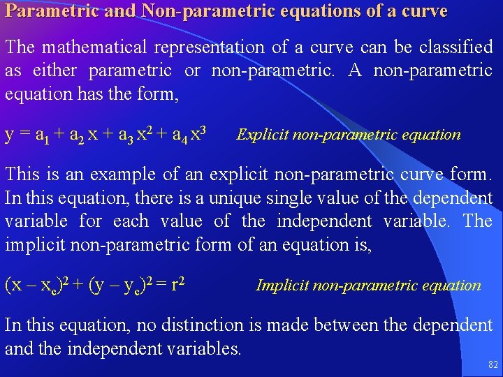 Parametric and Non-parametric equations of a curve The mathematical representation of a curve can