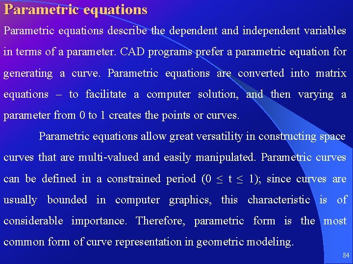 Parametric equations describe the dependent and independent variables in terms of a parameter. CAD
