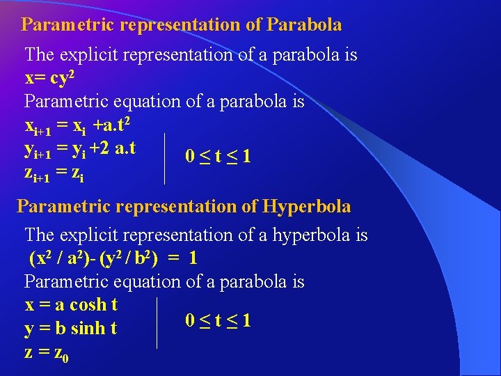 Parametric representation of Parabola The explicit representation of a parabola is x= cy 2