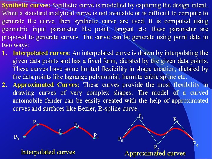 Synthetic curves: Synthetic curve is modelled by capturing the design intent. When a standard