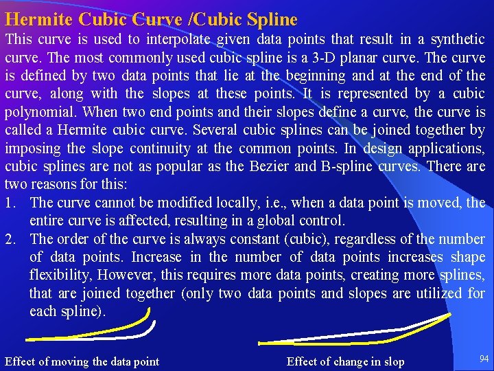 Hermite Cubic Curve /Cubic Spline This curve is used to interpolate given data points