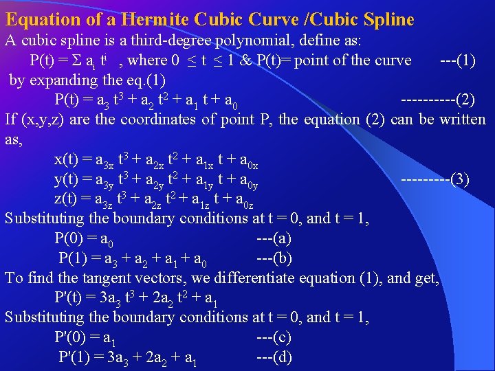 Equation of a Hermite Cubic Curve /Cubic Spline A cubic spline is a third-degree