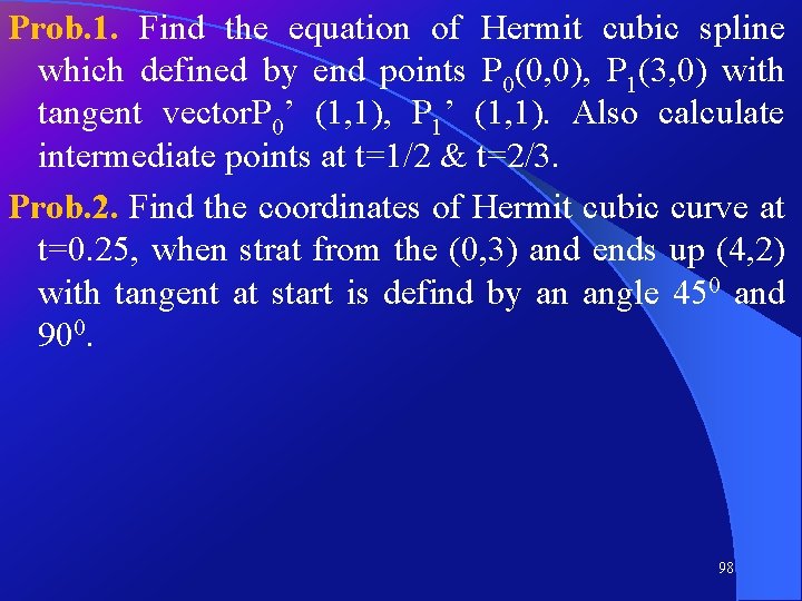 Prob. 1. Find the equation of Hermit cubic spline which defined by end points