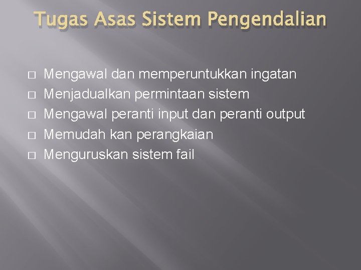 Tugas Asas Sistem Pengendalian � � � Mengawal dan memperuntukkan ingatan Menjadualkan permintaan sistem