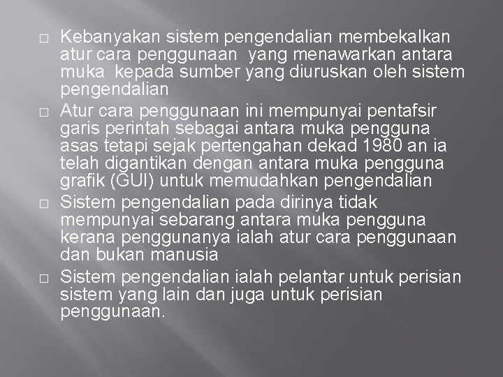 � � Kebanyakan sistem pengendalian membekalkan atur cara penggunaan yang menawarkan antara muka kepada