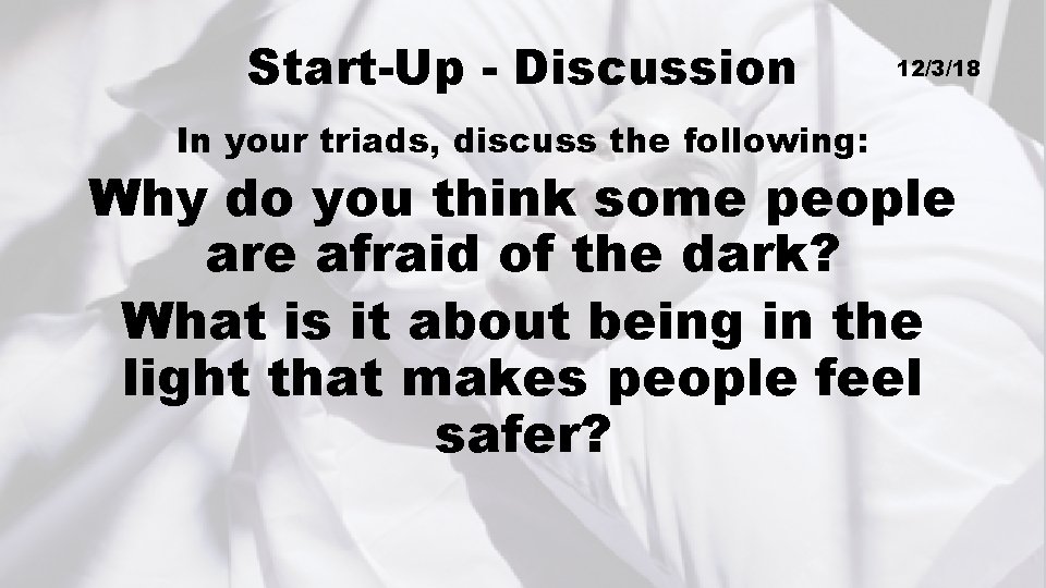 Start-Up - Discussion In your triads, discuss the following: 12/3/18 Why do you think