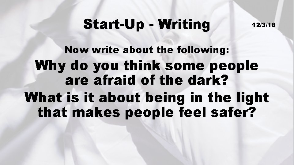 Start-Up - Writing Now write about the following: 12/3/18 Why do you think some