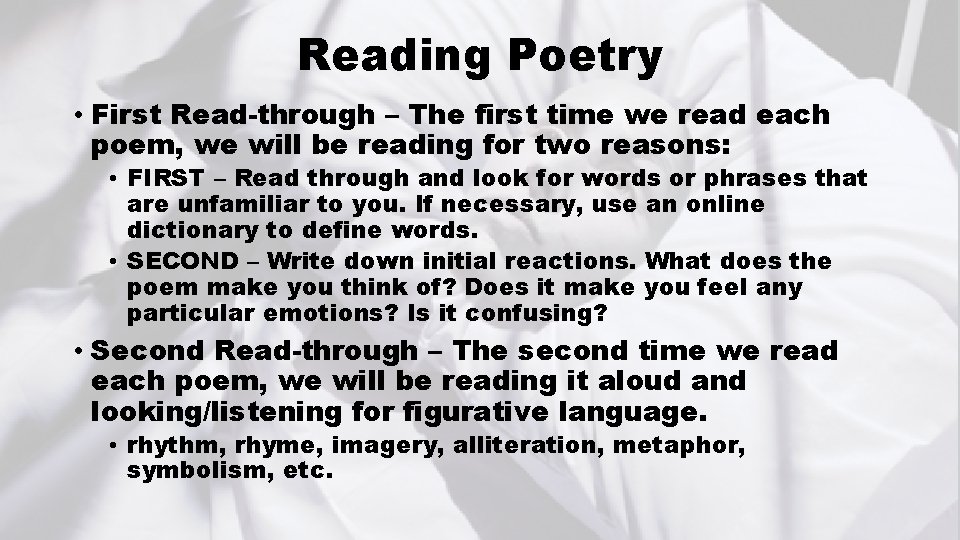 Reading Poetry • First Read-through – The first time we read each poem, we
