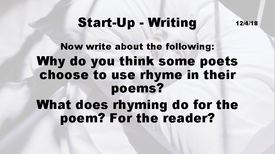 Start-Up - Writing Now write about the following: 12/4/18 Why do you think some