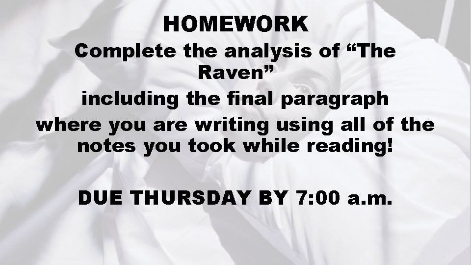 HOMEWORK Complete the analysis of “The Raven” including the final paragraph where you are
