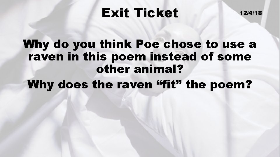 Exit Ticket 12/4/18 Why do you think Poe chose to use a raven in