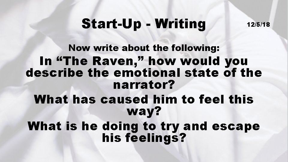 Start-Up - Writing Now write about the following: 12/5/18 In “The Raven, ” how