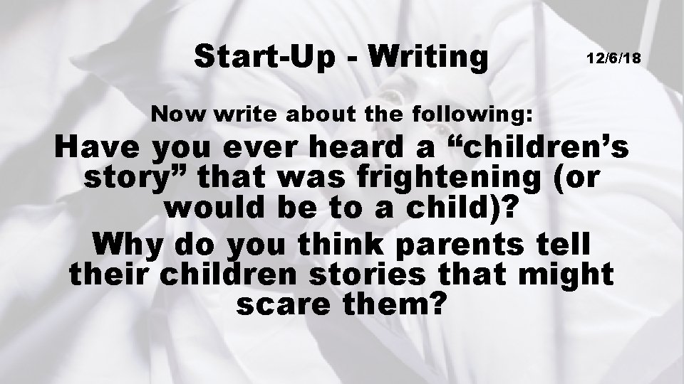 Start-Up - Writing Now write about the following: 12/6/18 Have you ever heard a