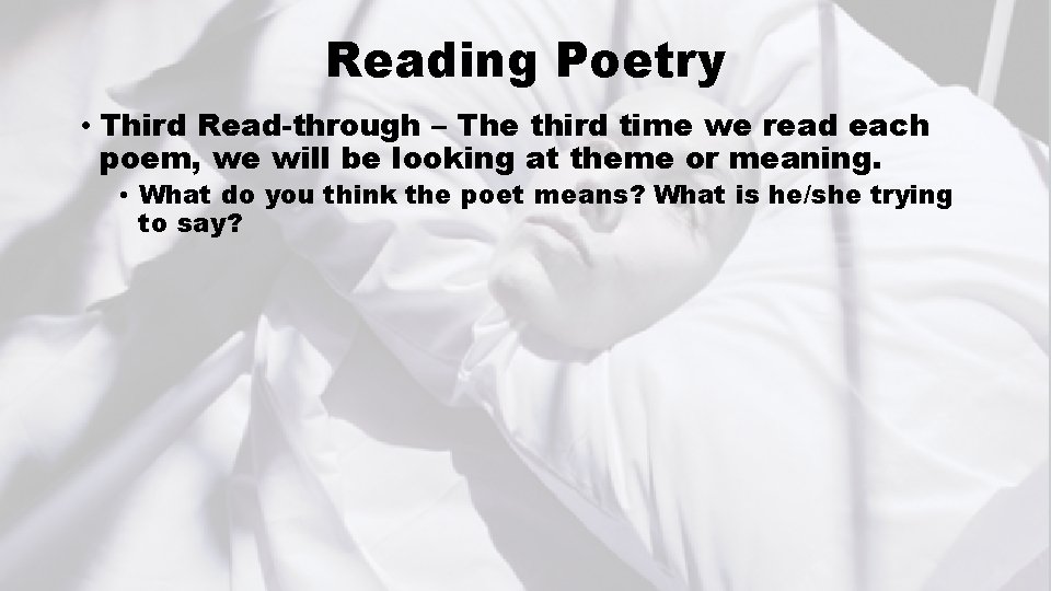 Reading Poetry • Third Read-through – The third time we read each poem, we