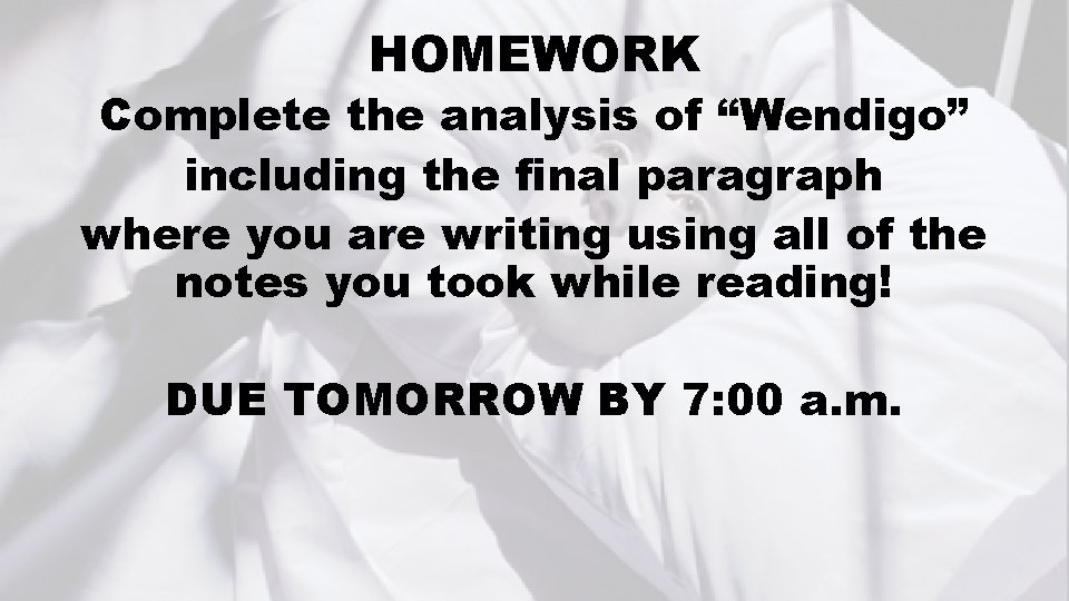 HOMEWORK Complete the analysis of “Wendigo” including the final paragraph where you are writing