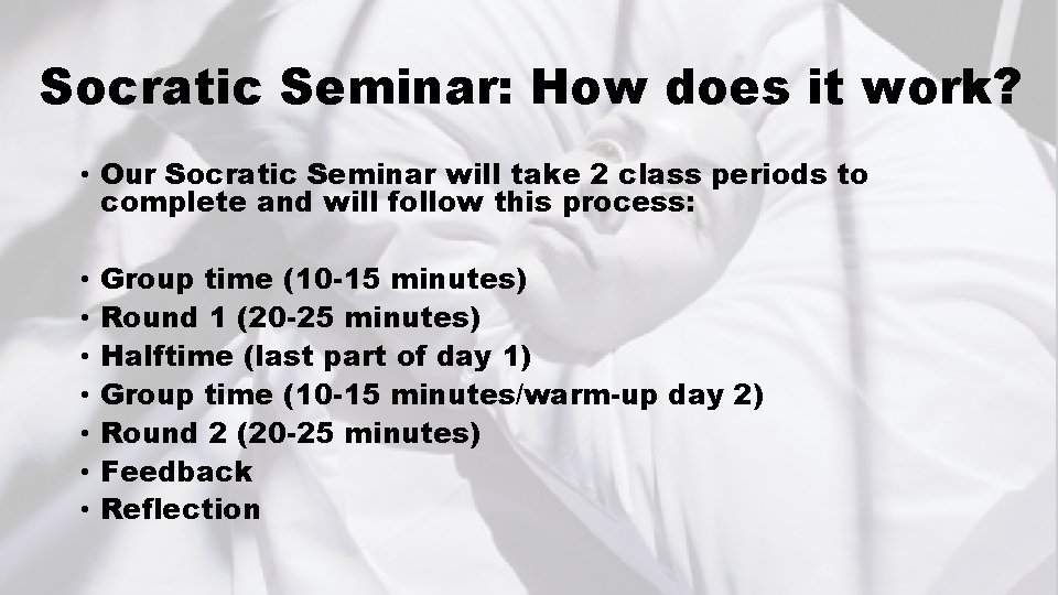 Socratic Seminar: How does it work? • Our Socratic Seminar will take 2 class