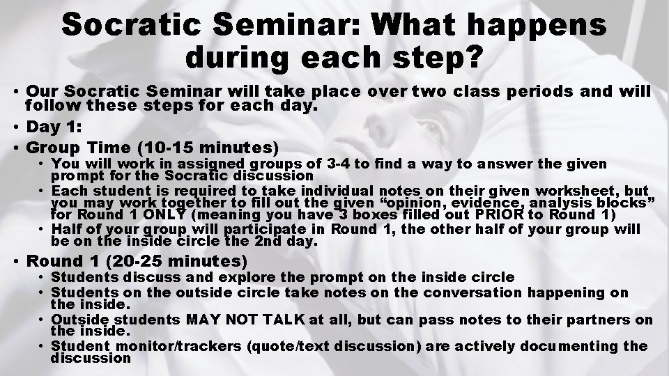 Socratic Seminar: What happens during each step? • Our Socratic Seminar will take place