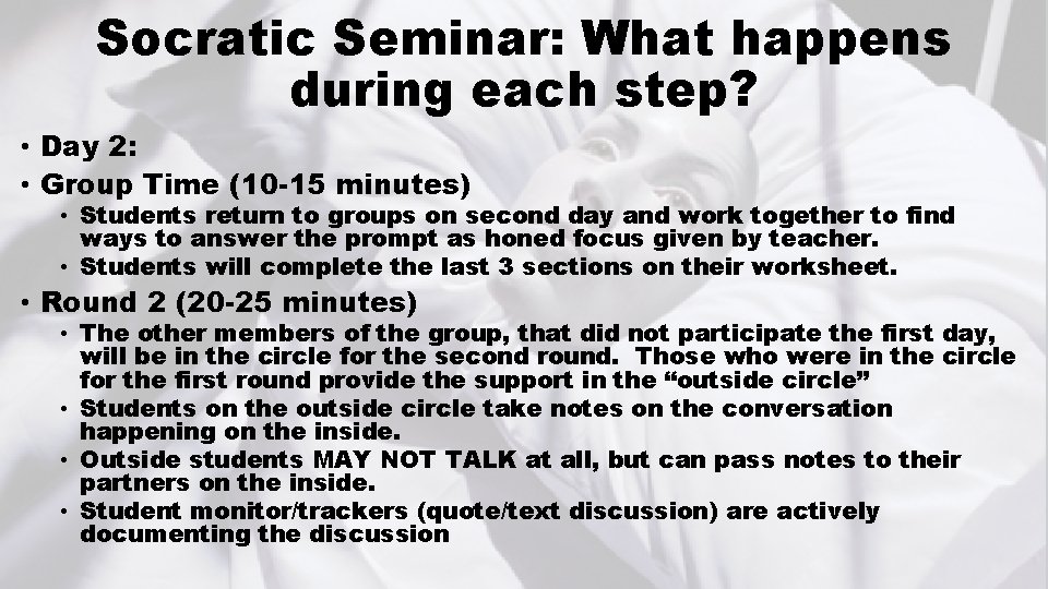 Socratic Seminar: What happens during each step? • Day 2: • Group Time (10