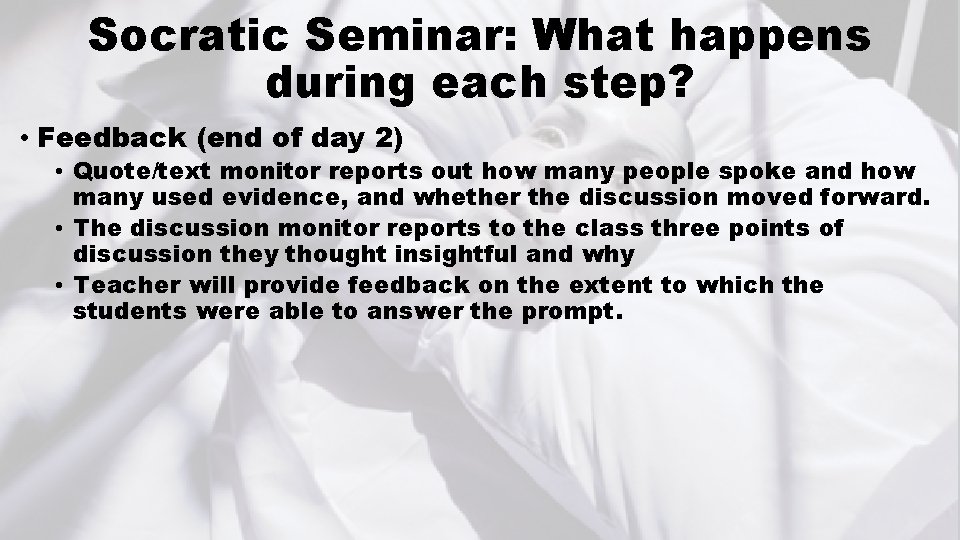 Socratic Seminar: What happens during each step? • Feedback (end of day 2) •