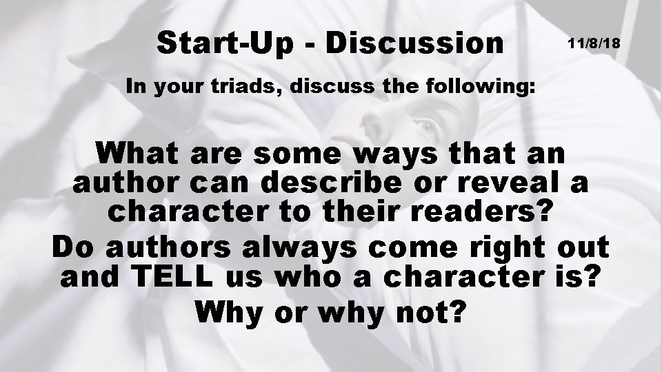 Start-Up - Discussion 11/8/18 In your triads, discuss the following: What are some ways
