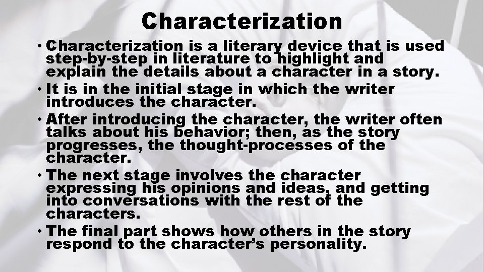 Characterization • Characterization is a literary device that is used step-by-step in literature to