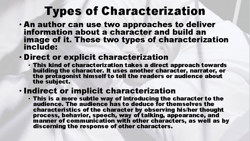 Types of Characterization • An author can use two approaches to deliver information about