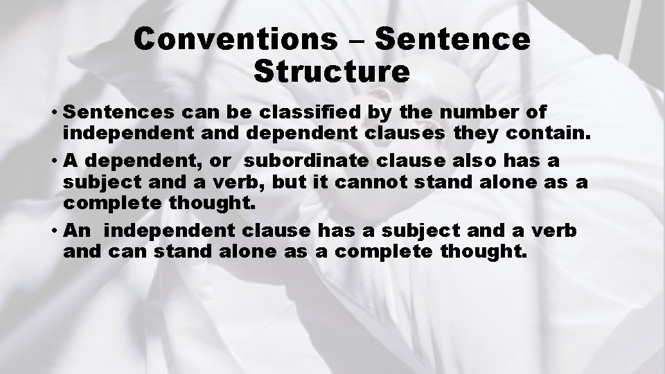 Conventions – Sentence Structure • Sentences can be classified by the number of independent
