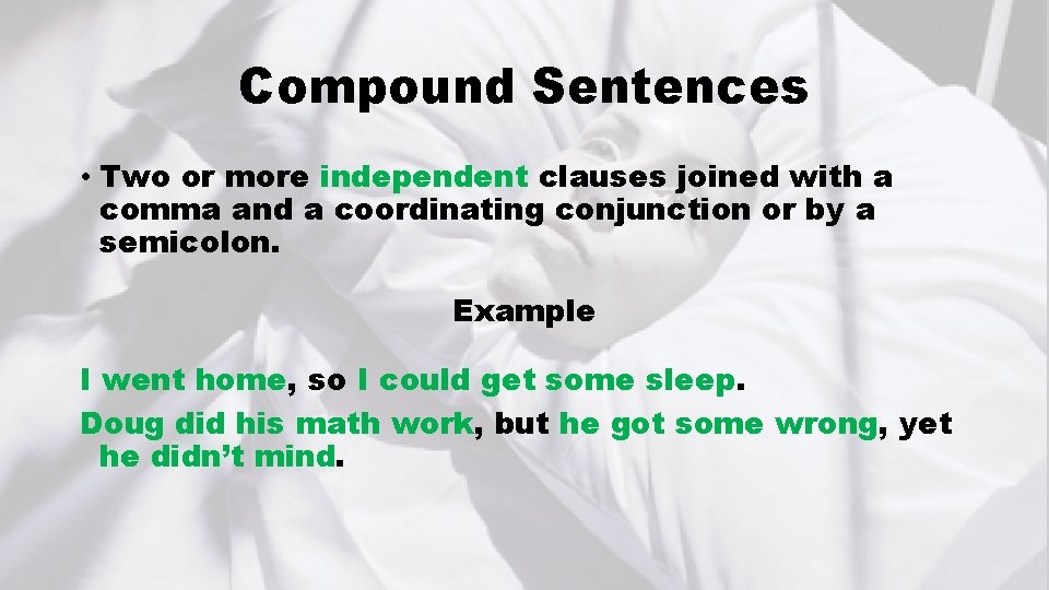 Compound Sentences • Two or more independent clauses joined with a comma and a