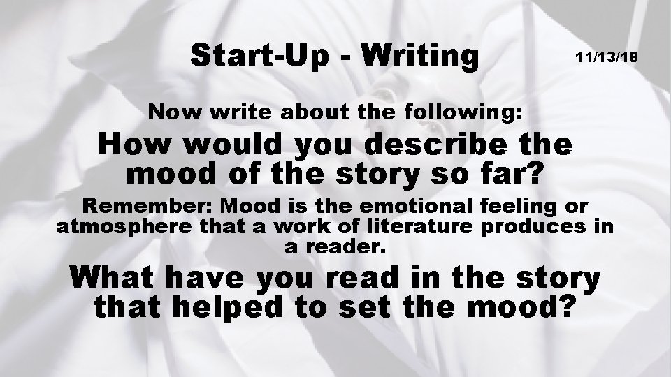Start-Up - Writing 11/13/18 Now write about the following: How would you describe the