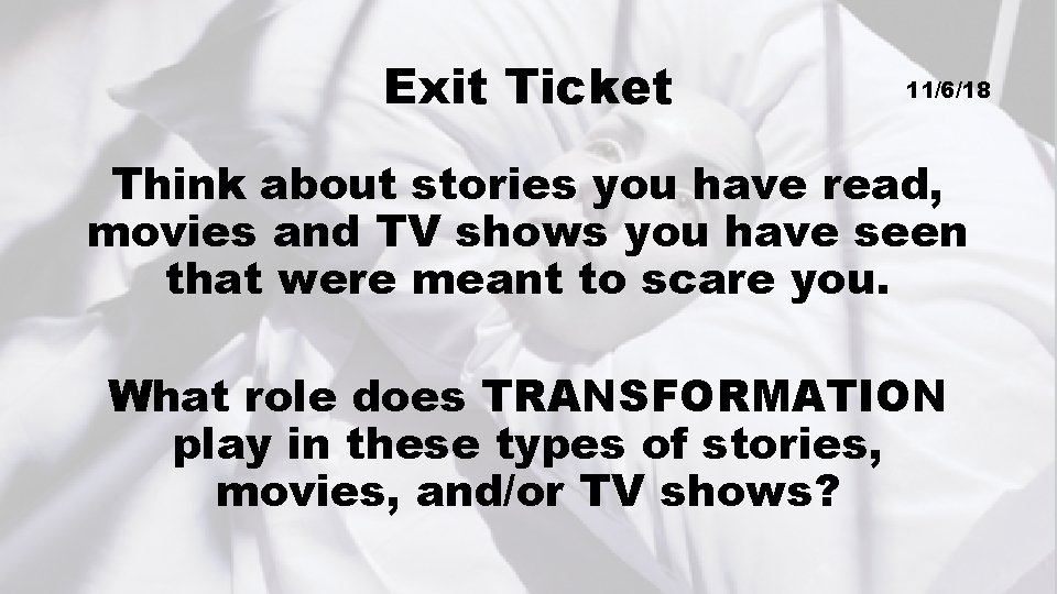 Exit Ticket 11/6/18 Think about stories you have read, movies and TV shows you