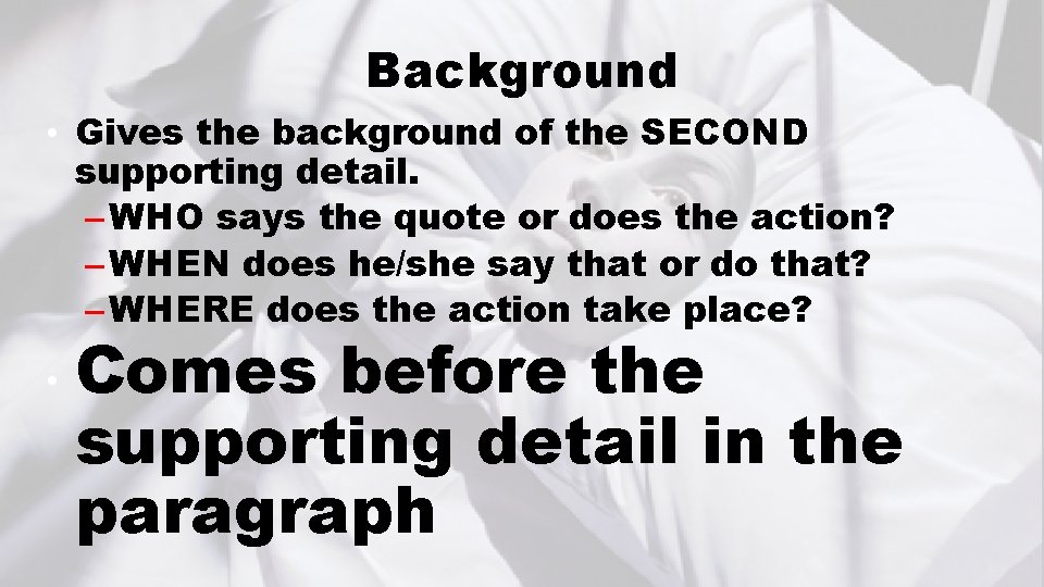 Background • Gives the background of the SECOND supporting detail. – WHO says the