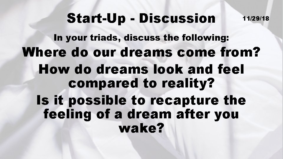 Start-Up - Discussion In your triads, discuss the following: 11/29/18 Where do our dreams