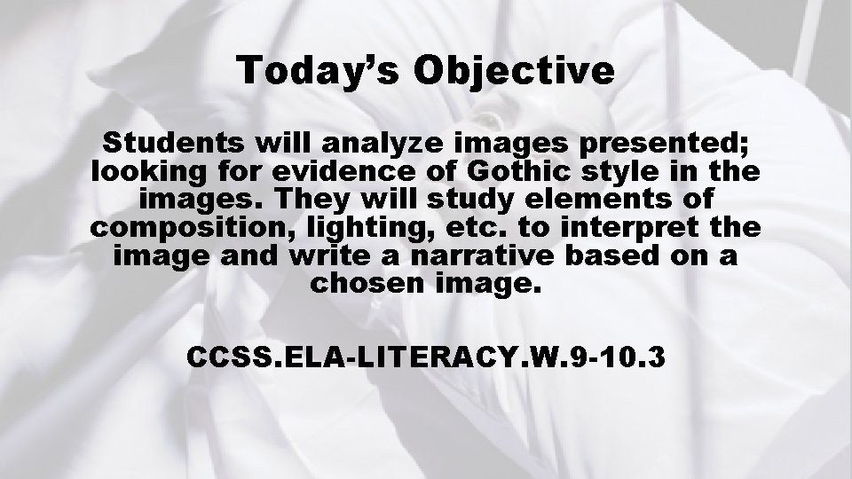 Today’s Objective Students will analyze images presented; looking for evidence of Gothic style in