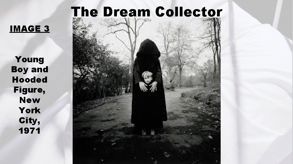 The Dream Collector IMAGE 3 Young Boy and Hooded Figure, New York City, 1971