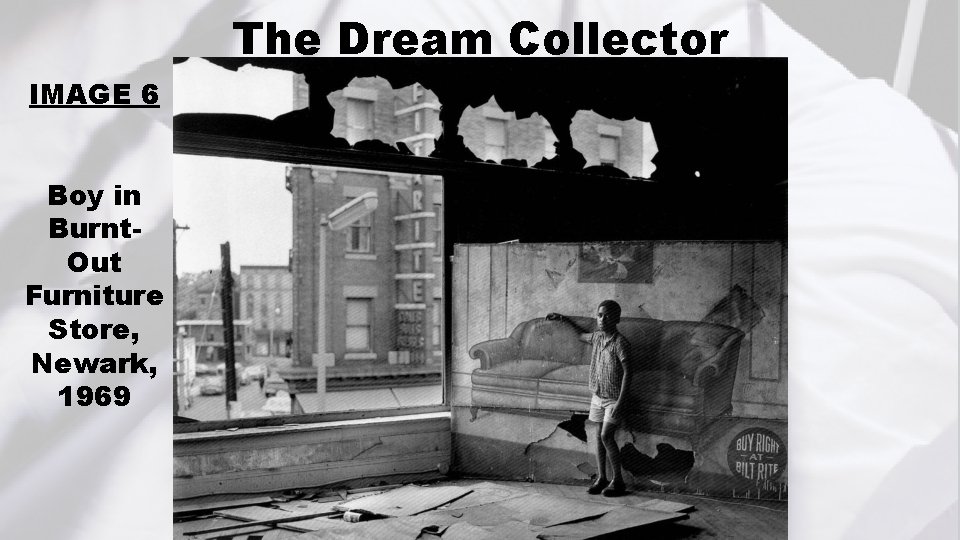The Dream Collector IMAGE 6 Boy in Burnt. Out Furniture Store, Newark, 1969 