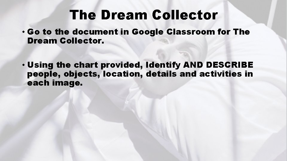 The Dream Collector • Go to the document in Google Classroom for The Dream