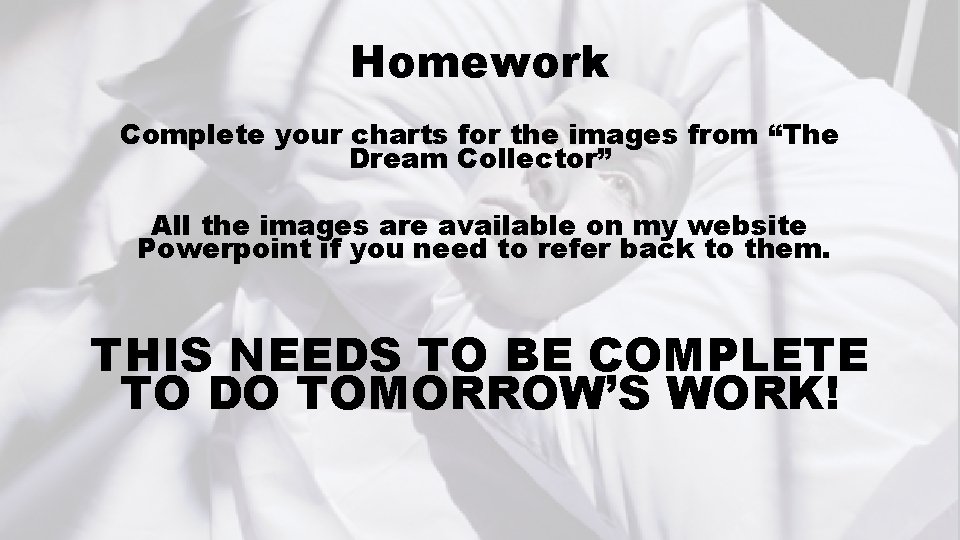 Homework Complete your charts for the images from “The Dream Collector” All the images