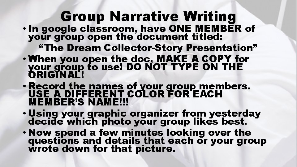 Group Narrative Writing • In google classroom, have ONE MEMBER of your group open