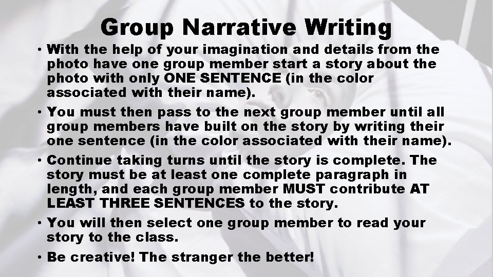 Group Narrative Writing • With the help of your imagination and details from the