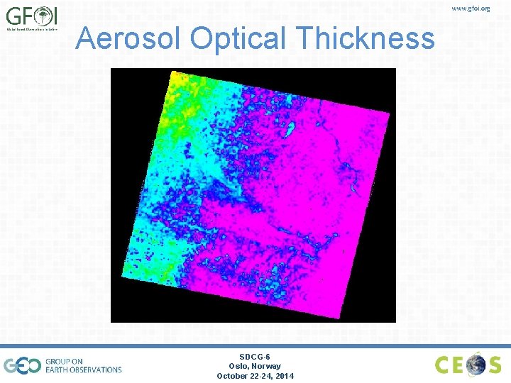 www. gfoi. org Aerosol Optical Thickness SDCG-6 Oslo, Norway October 22 -24, 2014 
