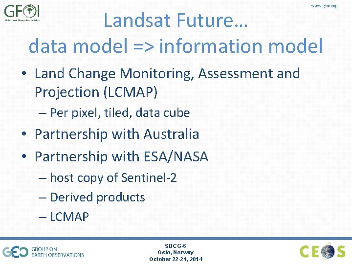 www. gfoi. org Landsat Future… data model => information model • Land Change Monitoring,