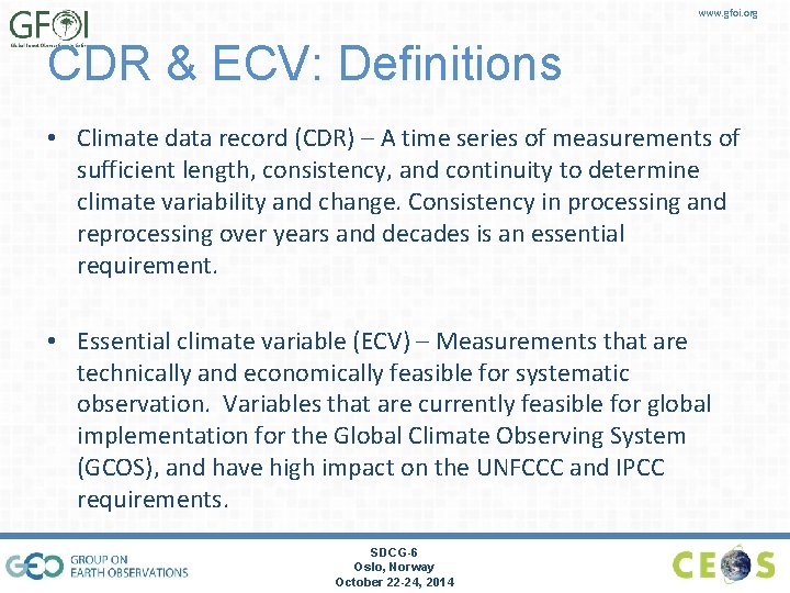 www. gfoi. org CDR & ECV: Definitions • Climate data record (CDR) – A