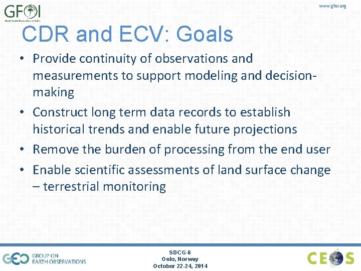 www. gfoi. org CDR and ECV: Goals • Provide continuity of observations and measurements