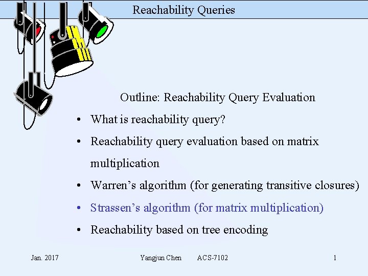 Reachability Queries Outline: Reachability Query Evaluation • What is reachability query? • Reachability query