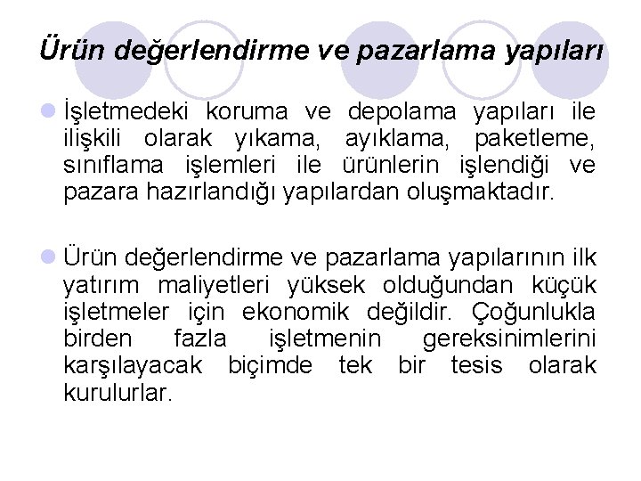 Ürün değerlendirme ve pazarlama yapıları l İşletmedeki koruma ve depolama yapıları ile ilişkili olarak