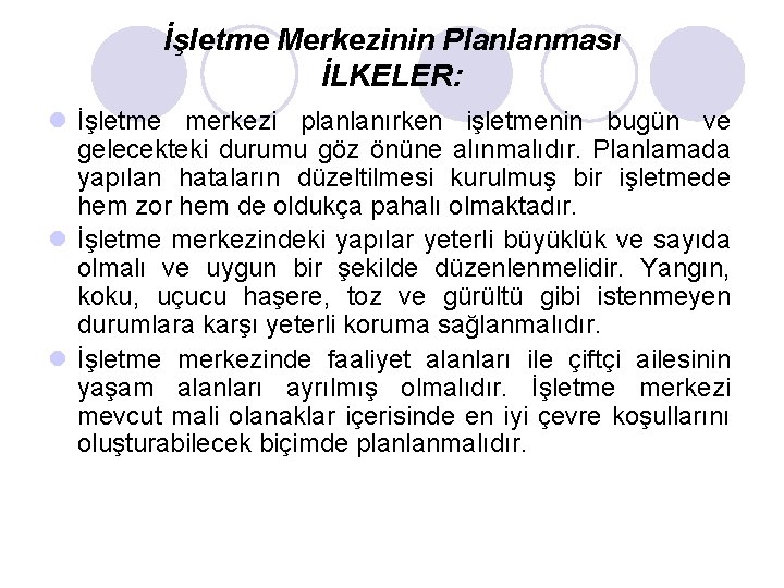 İşletme Merkezinin Planlanması İLKELER: l İşletme merkezi planlanırken işletmenin bugün ve gelecekteki durumu göz