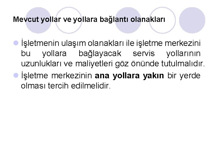 Mevcut yollar ve yollara bağlantı olanakları l İşletmenin ulaşım olanakları ile işletme merkezini bu