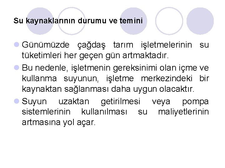 Su kaynaklarının durumu ve temini l Günümüzde çağdaş tarım işletmelerinin su tüketimleri her geçen