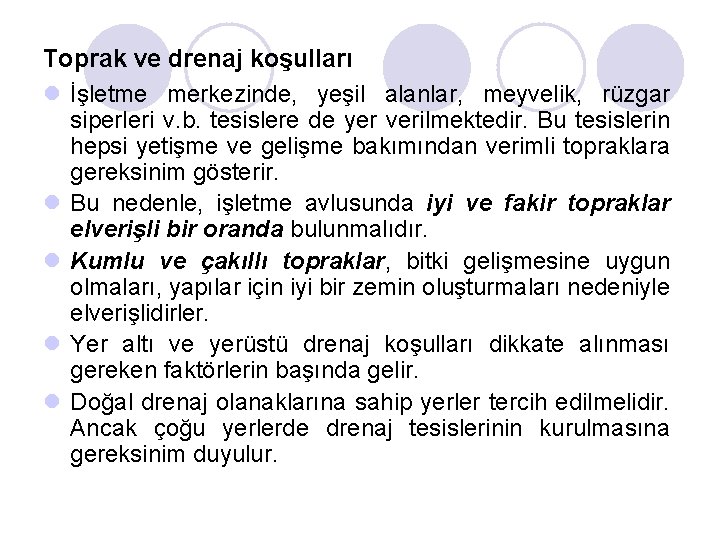 Toprak ve drenaj koşulları l İşletme merkezinde, yeşil alanlar, meyvelik, rüzgar siperleri v. b.