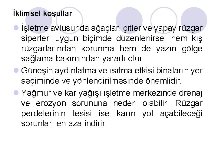 İklimsel koşullar l İşletme avlusunda ağaçlar, çitler ve yapay rüzgar siperleri uygun biçimde düzenlenirse,